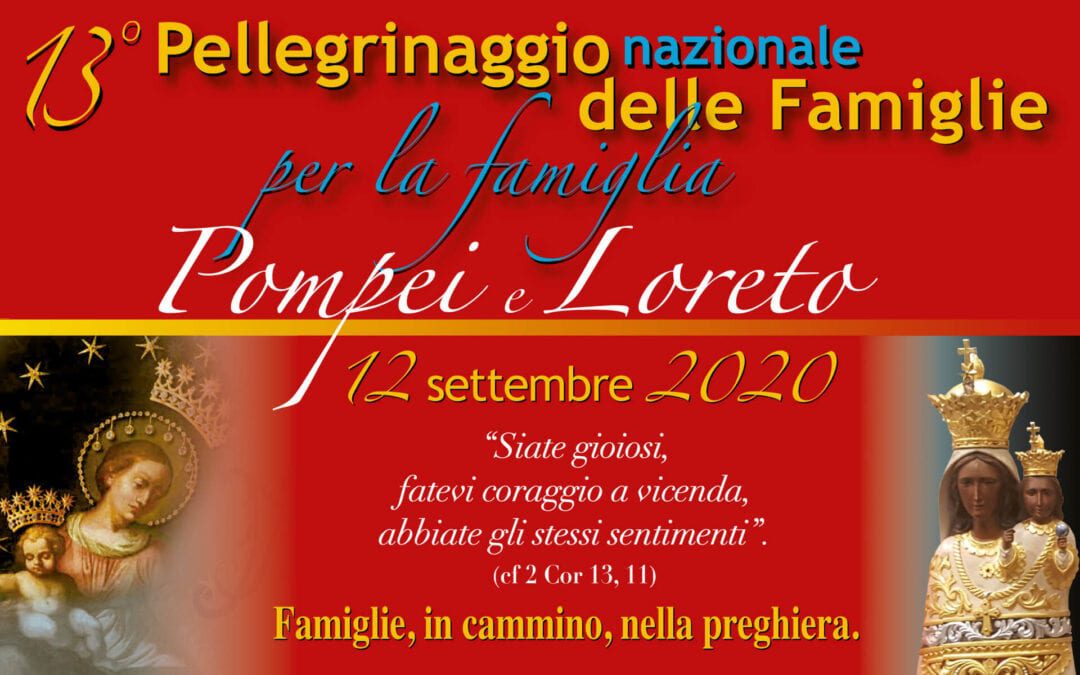 13° Pellegrinaggio Nazionale delle Famiglie per la Famiglia a Pompei e Loreto in inedita versione