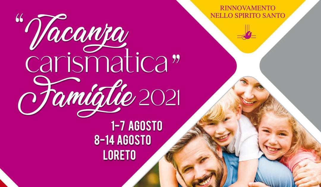 La “Vacanza Carismatica” Famiglie dal 1° al 7 e dall’8 al 14 agosto 2021 presso la Casa Famiglia di Nazareth a Loreto