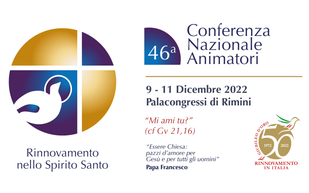 Dal 9 all’11 dicembre 2022 la 46 ^ Conferenza Nazionale Animatori del Rinnovamento nello Spirito Santo. Appuntamento al Palacongressi di Rimini,   alla presenza di 3.850 partecipanti attesi.