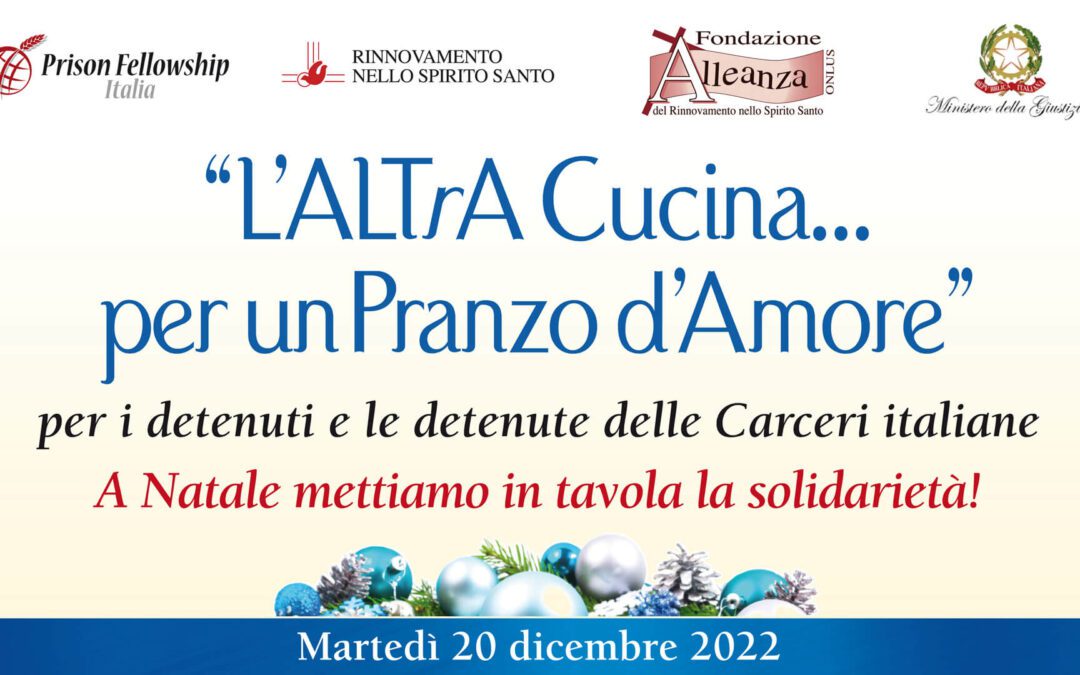 “L’ALTrA Cucina… per un Pranzo d’Amore”  9^ EDIZIONE  Martedì 20 dicembre 2022 in 21 Istituti penitenziari d’Italia