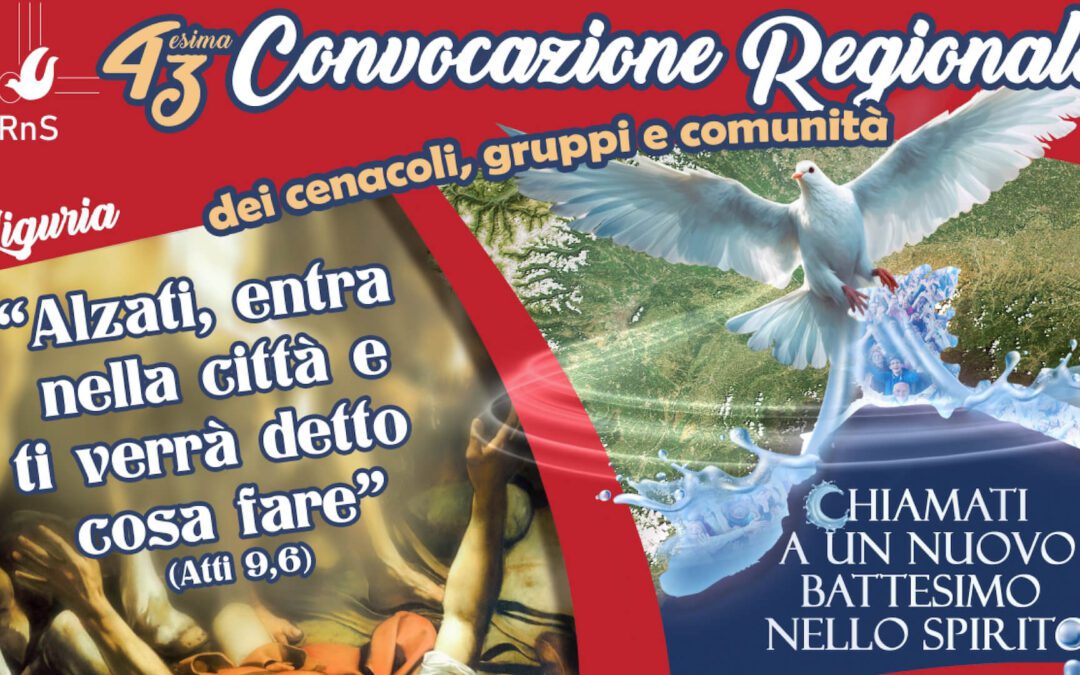 43 Convocazione regionale del RnS in Liguria. Interverranno S. E. mons. Calogero Marino, don Gianfranco Calabrese  e Dino De Dominicis