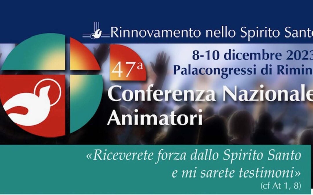 Dall’8 al 10 dicembre 2023, presso il Palacongressi di Rimini, la 47 Conferenza nazionale Animatori del RnS