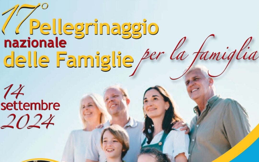 17 Pellegrinaggio nazionale delle Famiglie per la Famiglia