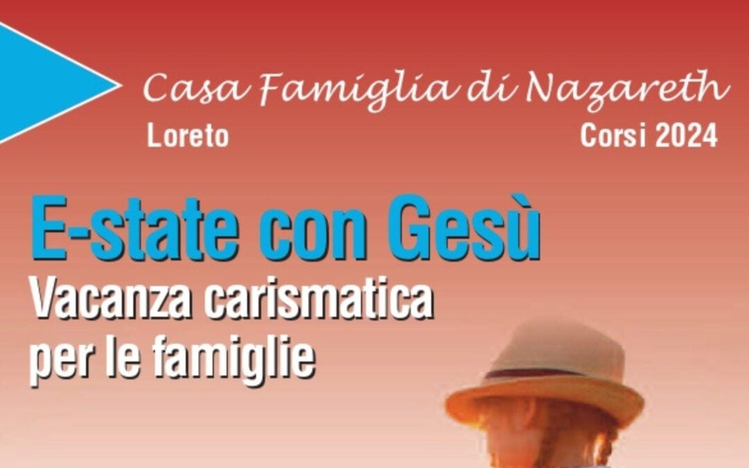 Dal 4 al 10 agosto 2024 la Vacanza Carismatica per le Famiglie promossa dal RnS a Loreto (AN)