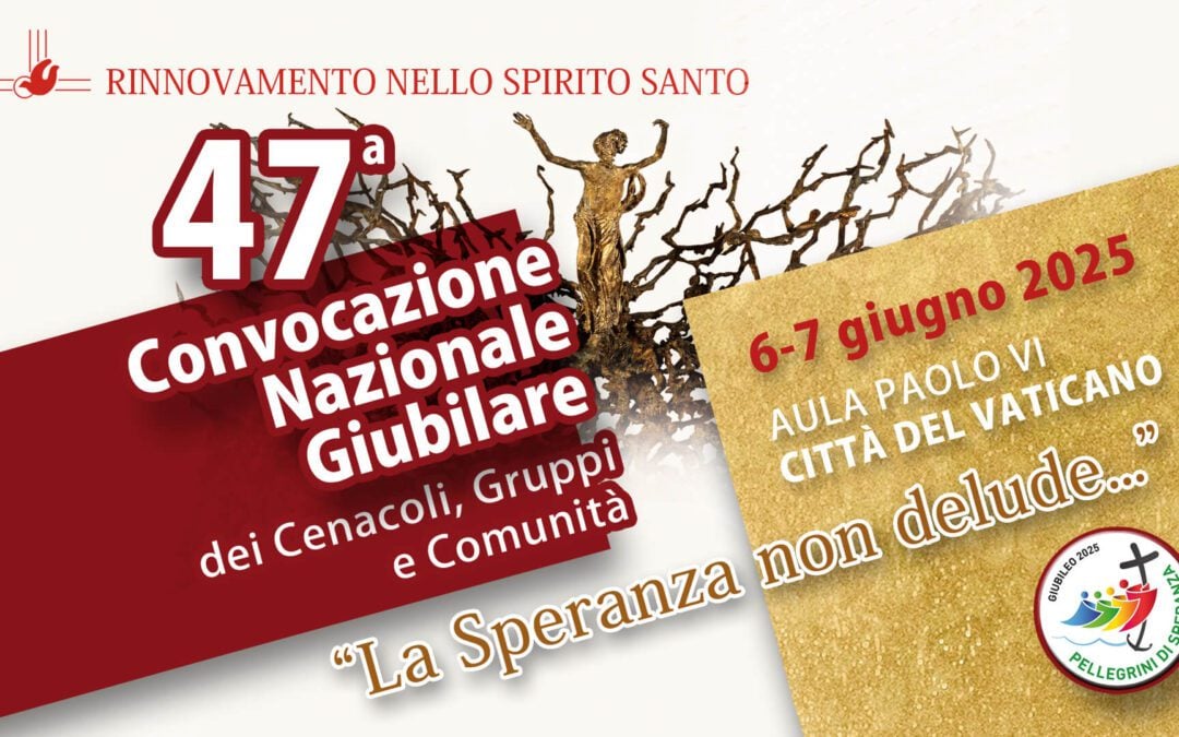 47 Convocazione Nazionale del RnS il 6 e 7 giugno 2025 nell’Aula “Paolo VI” in Vaticano, in occasione del Giubileo dei Movimenti