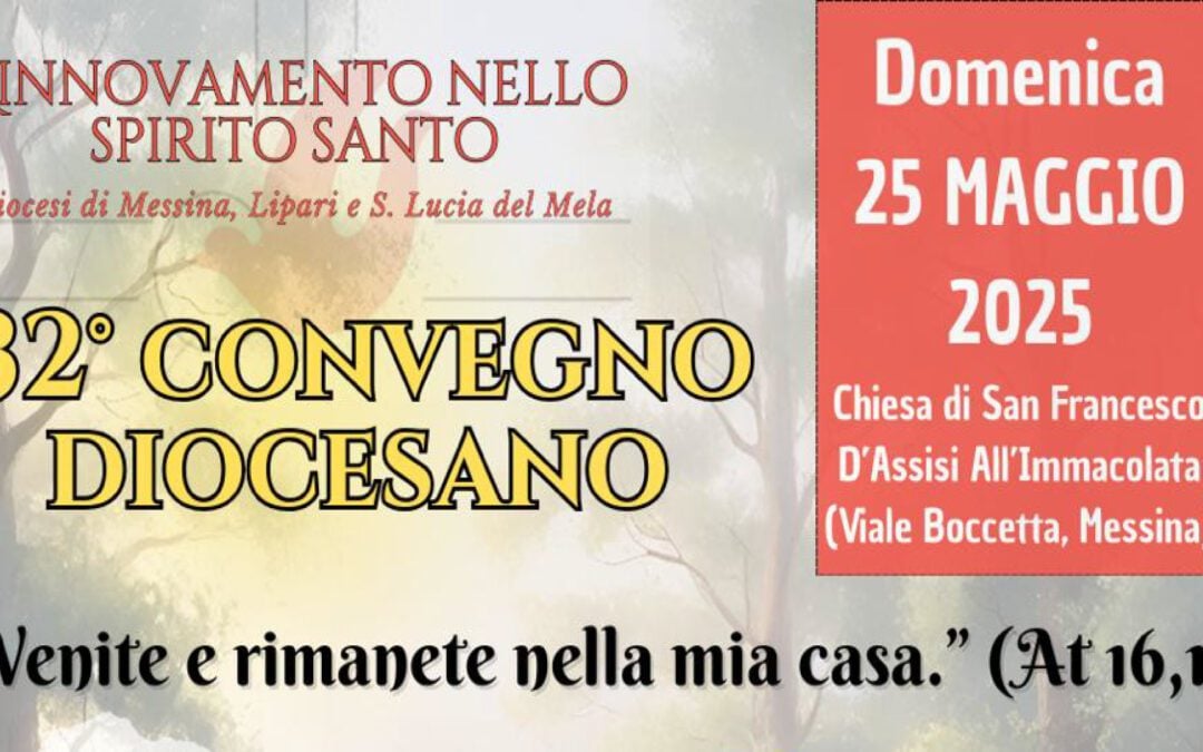 Domenica 25 maggio 2025 il 32° Convegno diocesano del RnS a Messina: sarà relatore il Presidente nazionale Contaldo