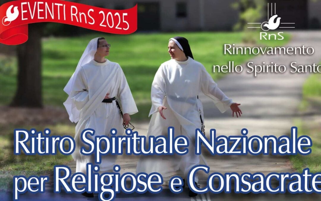 Il Ritiro Spirituale nazionale per Religiose e Consacrate promosso dal RnS dal 7 all’11 luglio 2025