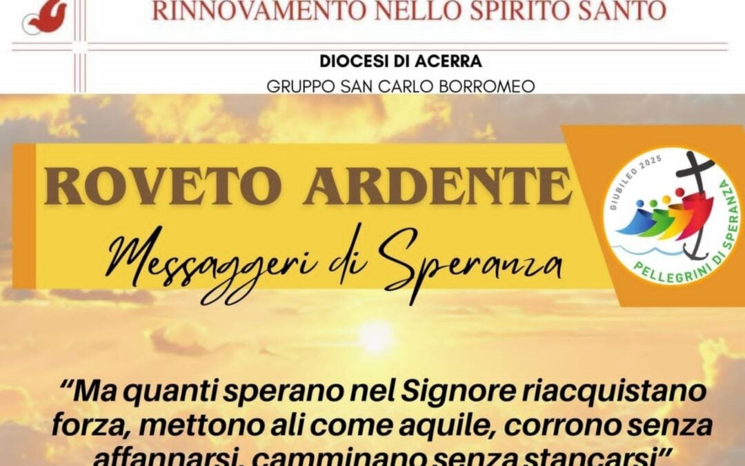 Esortazione spirituale e Roveto ardente guidati da Giuseppe Contaldo, Presidente nazionale del RnS, ad Acerra (NA) venerdì 18 luglio 2025