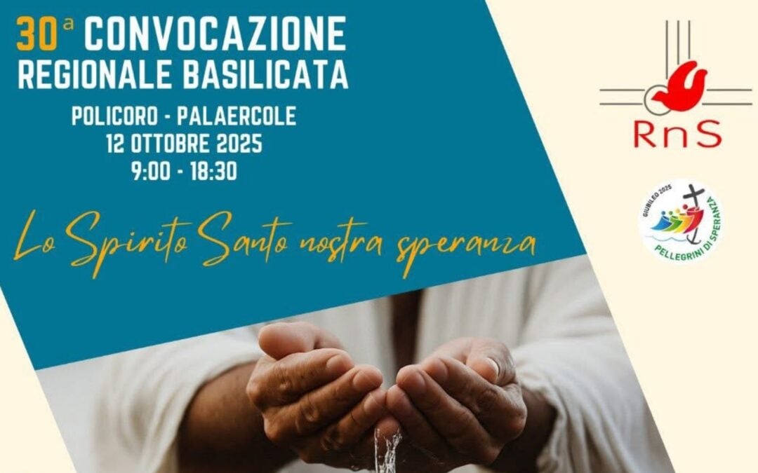30 Convocazione regionale Giubilare dei Cenacoli, Gruppi e Comunità del RnS in Basilicata