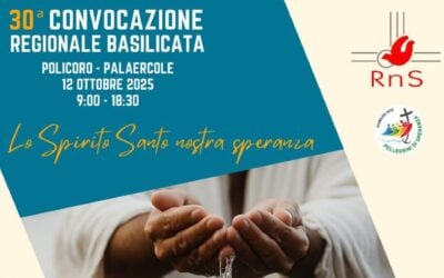 30 Convocazione regionale Giubilare dei Cenacoli, Gruppi e Comunità del RnS in Basilicata