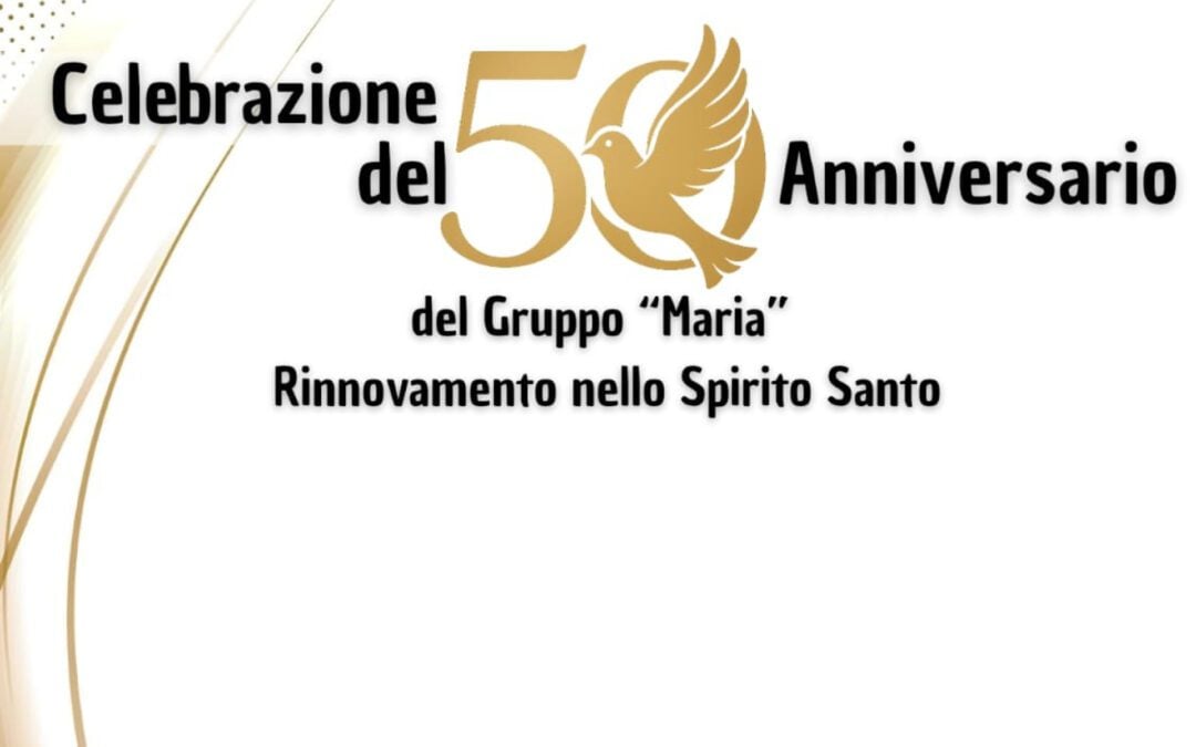 Celebrazione del 50° anniversario del Gruppo “Maria” del RnS