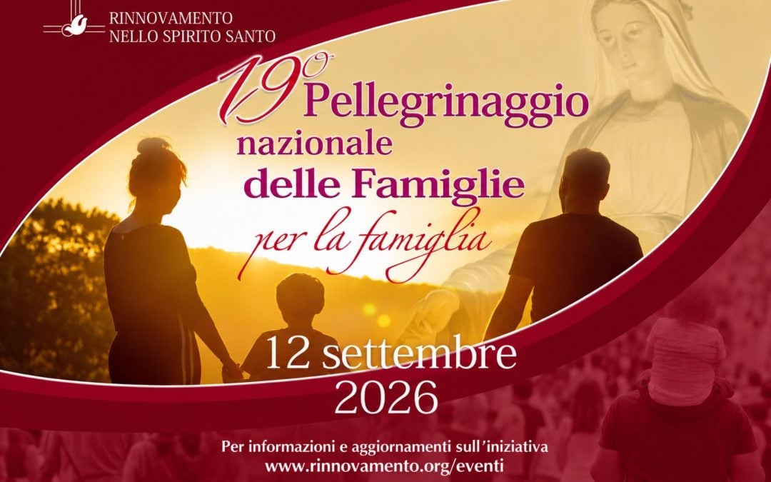 Sabato 12 settembre 2026 la 19^ edizione del Pellegrinaggio Nazionale delle Famiglie per la Famiglia